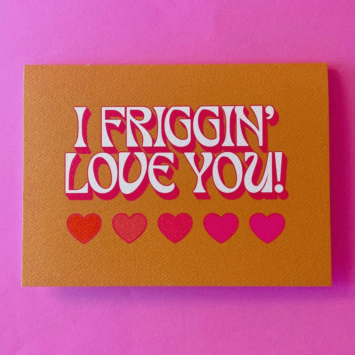 I Friggin' Love You Card